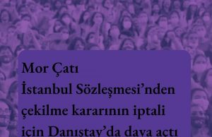 Mor Çatı: “İstanbul Sözleşmesi’nden vazgeçmiyoruz!”
