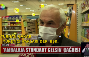 Tüketici Hakları Derneği Genel Başkanı Turhan Çakar:”Ambalajlı gıdaların ağırlıklarına standart getirilsin”
